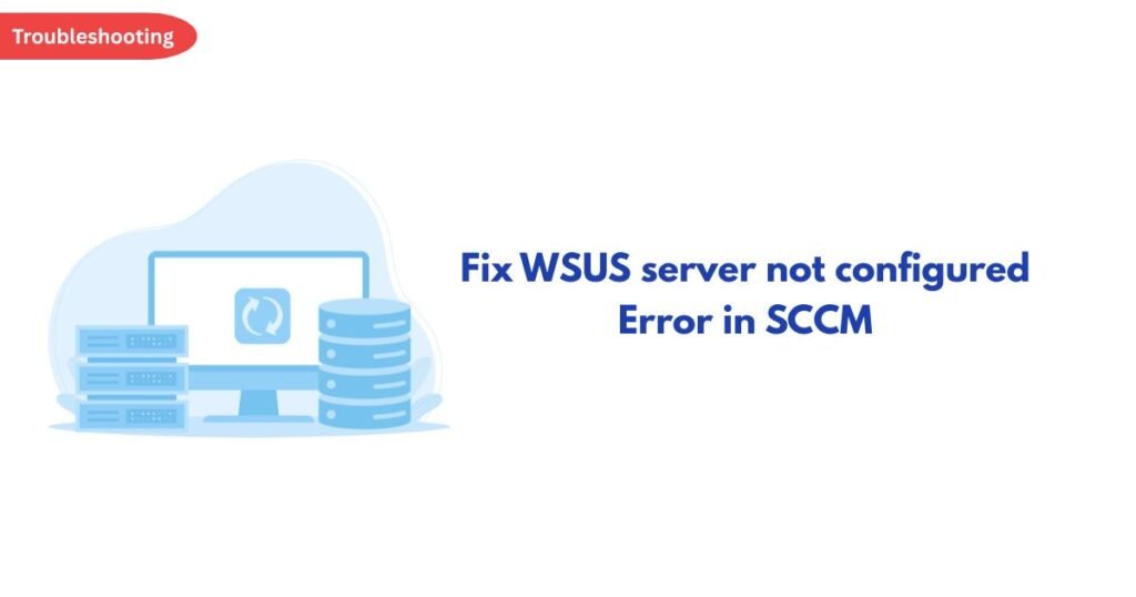 Troubleshooting banner with a blue server illustration and the title 'Fix WSUS server not configured Error in SCCM' for a tech guide.
