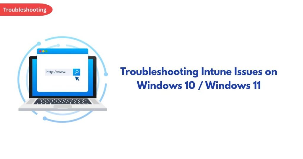 Banner labeled Troubleshooting: Intune Issues on Windows 10 / Windows 11, showing a laptop illustration with a search bar and a red Troubleshooting badge.