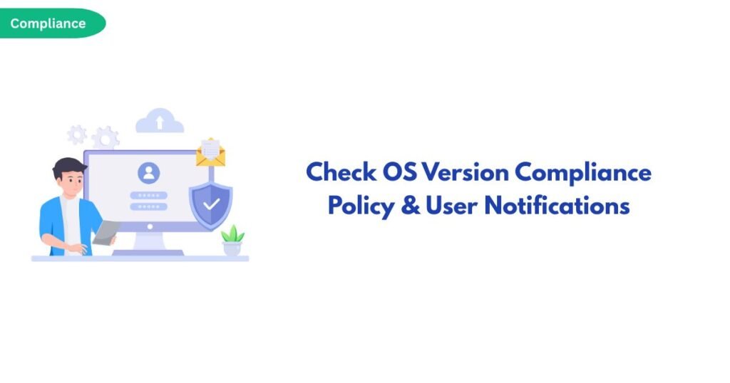 Banner illustration: technician at a computer with a shield icon, promoting OS version compliance policy and user notifications.