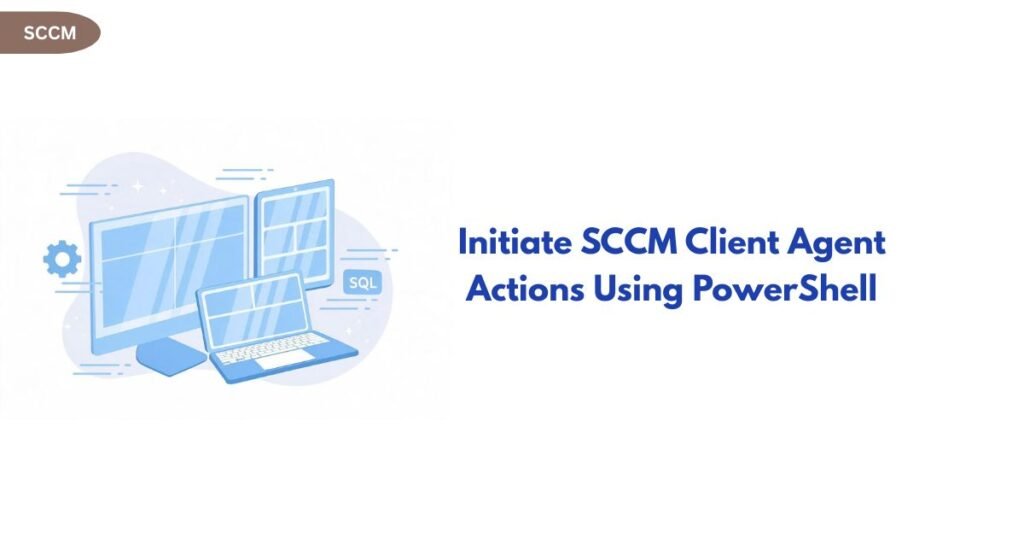 Illustration of multiple blue computer screens with the title 'Initiate SCCM Client Agent Actions Using PowerShell' on the right side