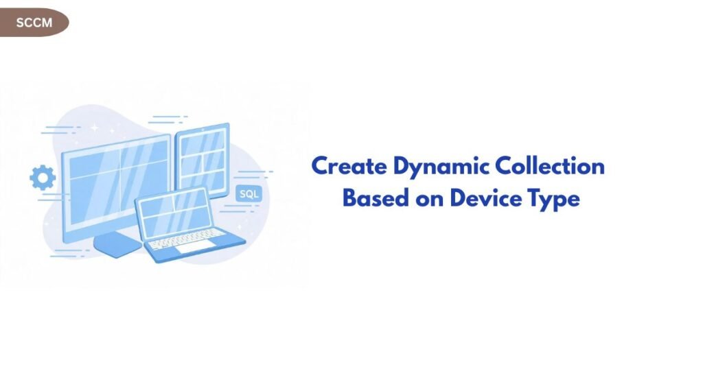 Blue illustration of a monitor, laptop, and tablet connected together beside the title 'Create Dynamic Collection Based on Device Type'