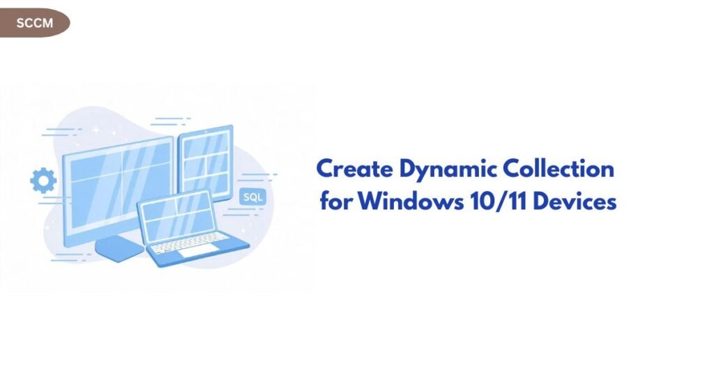 Blue illustration of a desktop monitor, tablet, and laptop with an SQL label, beside the heading “Create Dynamic Collection for Windows 10/11 Devices.” SCCM badge appears in the top-left corner, indicating branding.