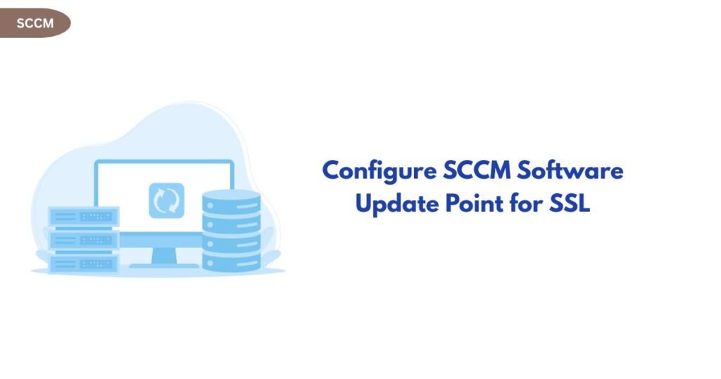 SCCM banner with a monitor, server stack and cloud on the left, and the text 'Configure SCCM Software Update Point for SSL' on the right.