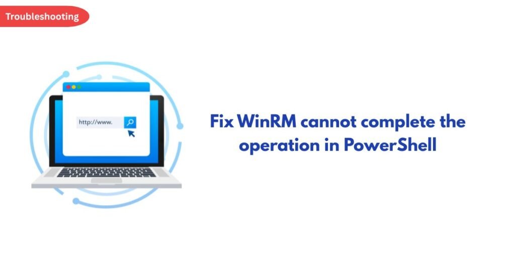 Troubleshooting banner with a laptop and browser window; headline: 'Fix WinRM cannot complete the operation in PowerShell'.