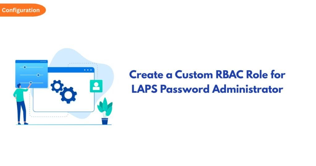 Illustration of a person configuring a computer interface with gears for a custom RBAC role for LAPS Password Administrator