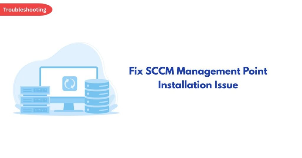 Troubleshooting graphic: computer and server/database illustration beside the title 'Fix SCCM Management Point Installation Issue'