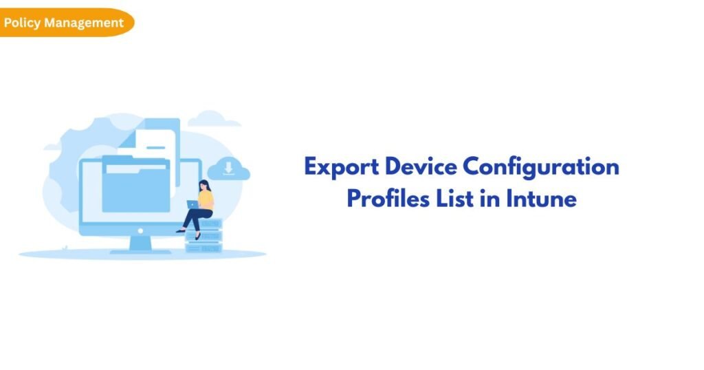 Policy Management badge with a blue computer illustration and cloud, stating 'Export Device Configuration Profiles List in Intune'