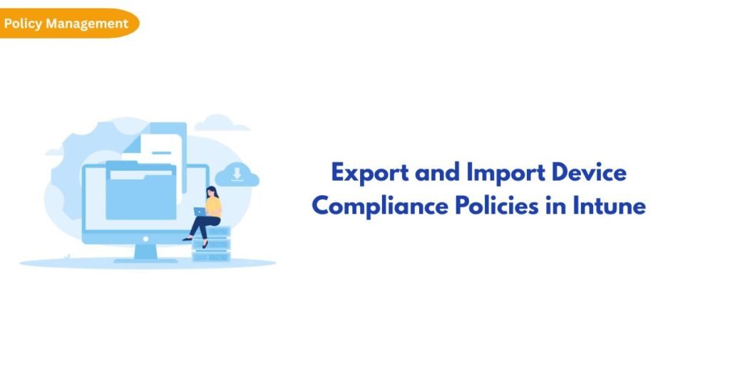 Policy Management banner with a blue computer illustration and the heading 'Export and Import Device Compliance Policies in Intune'.