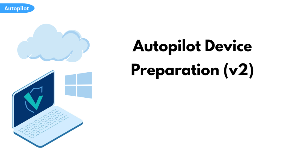 Hero illustration for 'Autopilot Device Preparation (v2)': cloud, Windows logo, and a laptop with a shield on the screen.