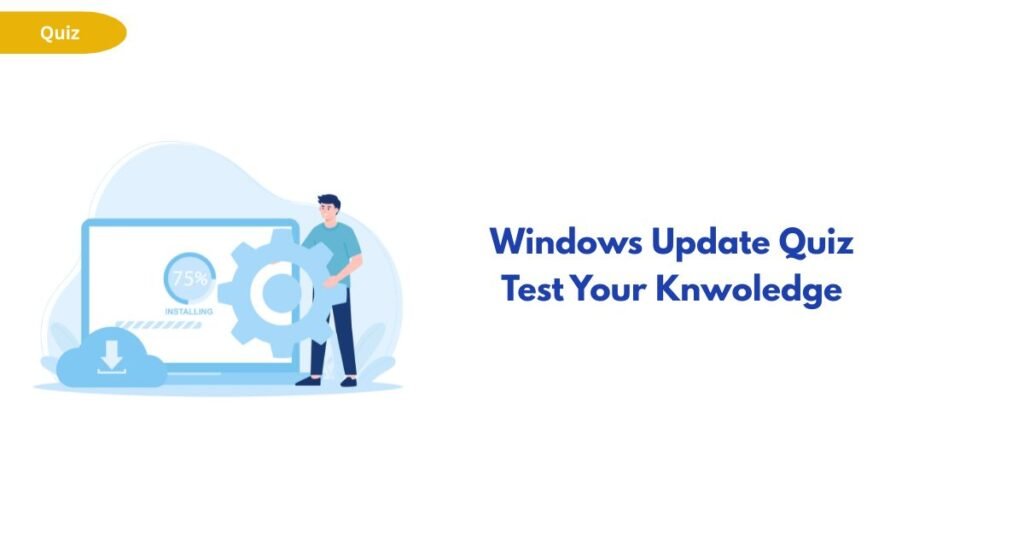 Illustration of a person adjusting a gear on a laptop showing 75% progress beside a cloud download icon; the title 'Windows Update Quiz Test Your Knowledge' on the right in bold blue Schrift.