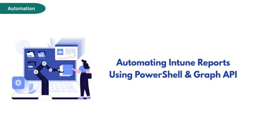Illustration of a person at a laptop with charts and gears beside the title 'Automating Intune Reports Using PowerShell & Graph API'